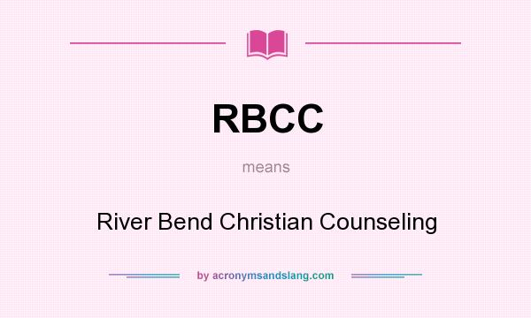 What does RBCC mean? It stands for River Bend Christian Counseling