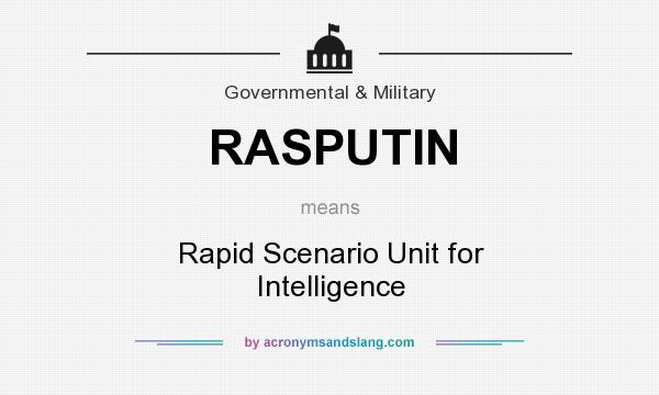 What does RASPUTIN mean? It stands for Rapid Scenario Unit for Intelligence