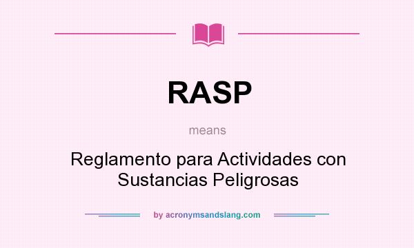 What does RASP mean? It stands for Reglamento para Actividades con Sustancias Peligrosas