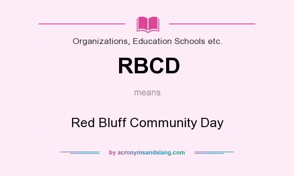What does RBCD mean? It stands for Red Bluff Community Day