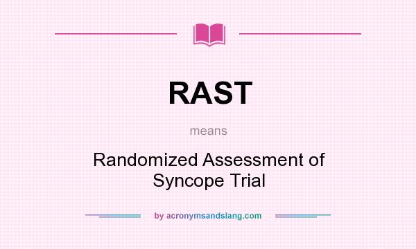 What does RAST mean? It stands for Randomized Assessment of Syncope Trial