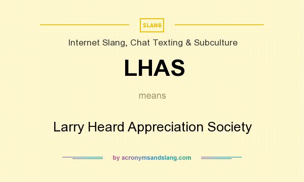 What does LHAS mean? It stands for Larry Heard Appreciation Society