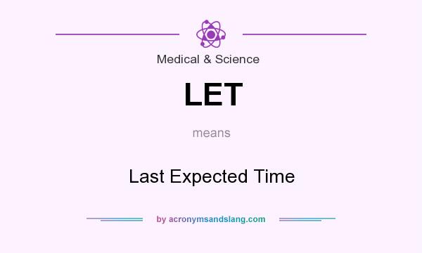 What does LET mean? It stands for Last Expected Time