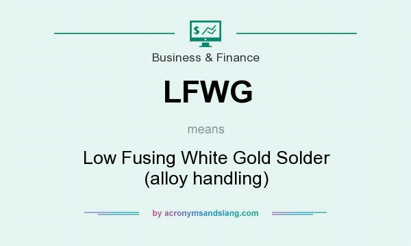 What does LFWG mean? It stands for Low Fusing White Gold Solder (alloy handling)