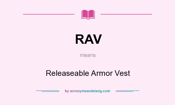 What does RAV mean? It stands for Releaseable Armor Vest