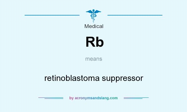 What does Rb mean? It stands for retinoblastoma suppressor