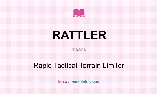 What does RATTLER mean? It stands for Rapid Tactical Terrain Limiter