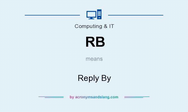 What does RB mean? It stands for Reply By
