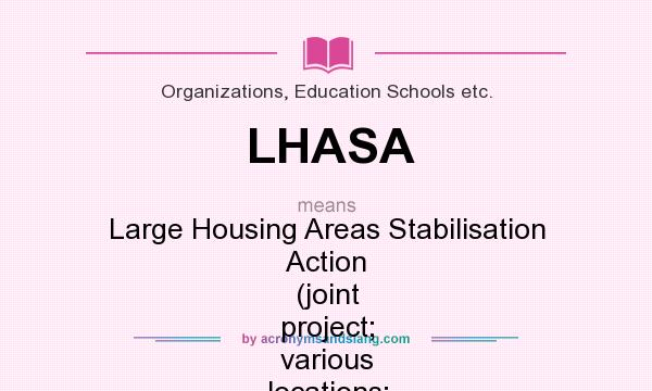 What does LHASA mean? It stands for Large Housing Areas Stabilisation Action (joint project; various locations; 2003-2006)