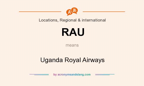 What does RAU mean? It stands for Uganda Royal Airways