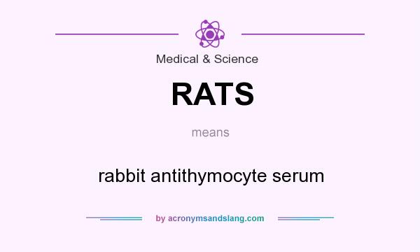 What does RATS mean? It stands for rabbit antithymocyte serum