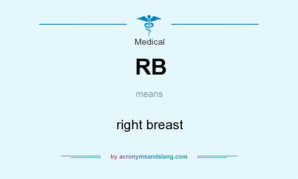 What does RB mean? It stands for right breast
