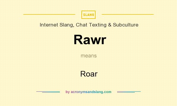 What does Rawr mean? It stands for Roar
