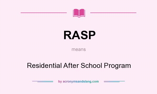 What does RASP mean? It stands for Residential After School Program