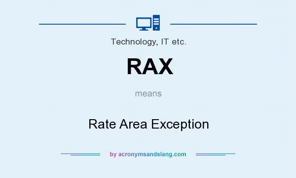 What does RAX mean? It stands for Rate Area Exception