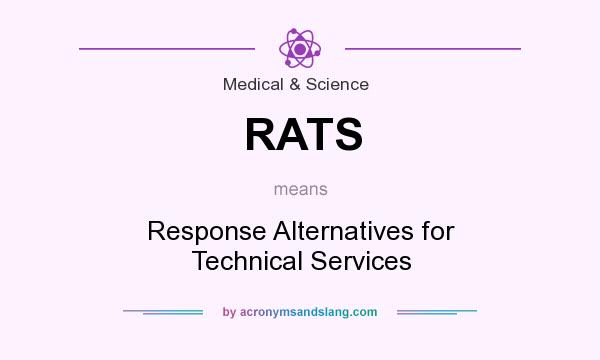 What does RATS mean? It stands for Response Alternatives for Technical Services