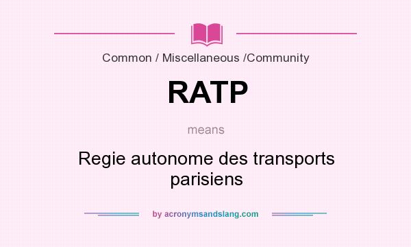 What does RATP mean? It stands for Regie autonome des transports parisiens