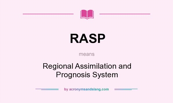 What does RASP mean? It stands for Regional Assimilation and Prognosis System