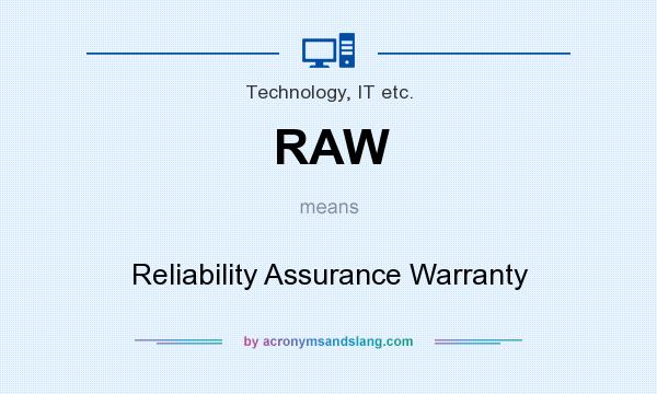 What does RAW mean? It stands for Reliability Assurance Warranty