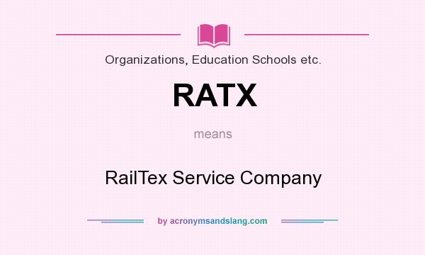 What does RATX mean? It stands for RailTex Service Company