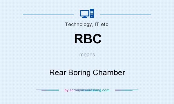 What does RBC mean? It stands for Rear Boring Chamber