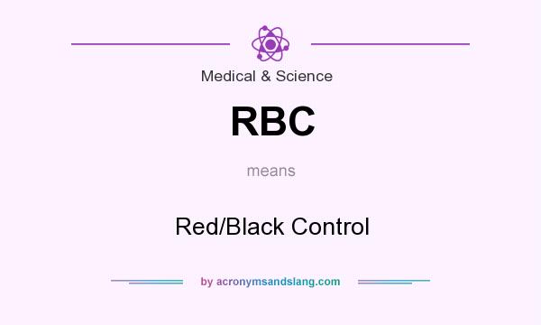 What does RBC mean? It stands for Red/Black Control