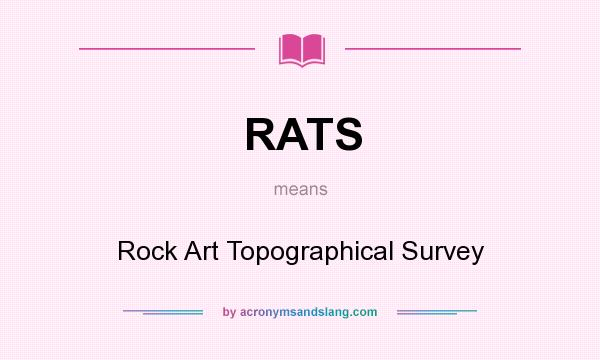 What does RATS mean? It stands for Rock Art Topographical Survey