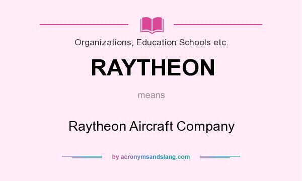 What does RAYTHEON mean? It stands for Raytheon Aircraft Company