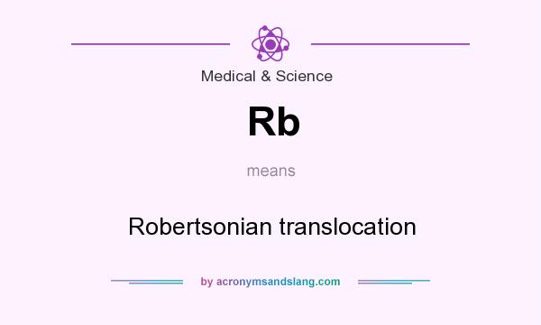 What does Rb mean? It stands for Robertsonian translocation