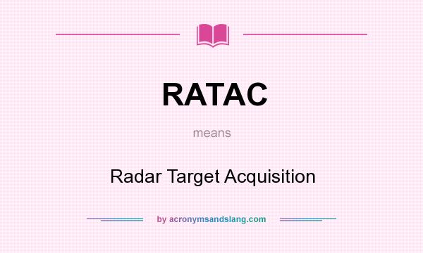 What does RATAC mean? It stands for Radar Target Acquisition