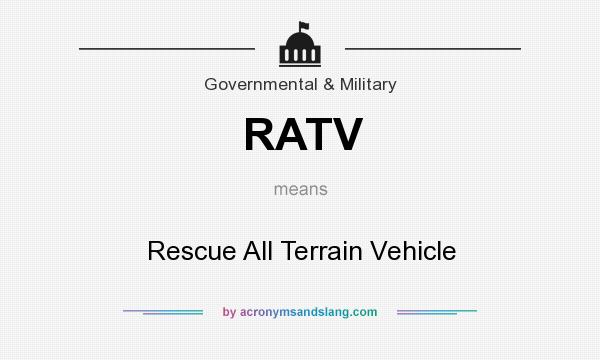 What does RATV mean? It stands for Rescue All Terrain Vehicle