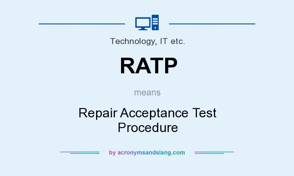 What does RATP mean? It stands for Repair Acceptance Test Procedure