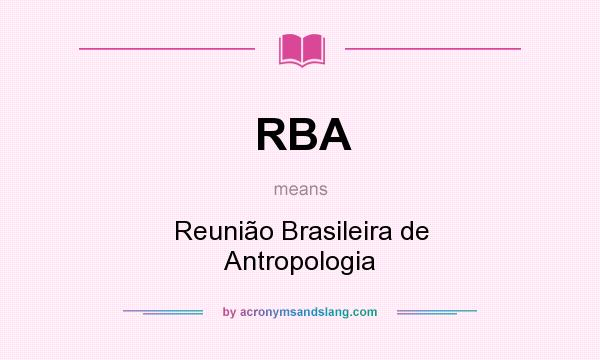 What does RBA mean? It stands for Reunião Brasileira de Antropologia