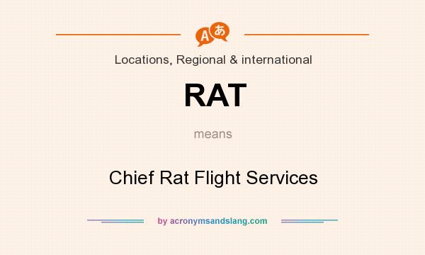 What does RAT mean? It stands for Chief Rat Flight Services