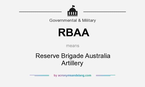 What does RBAA mean? It stands for Reserve Brigade Australia Artillery