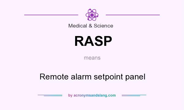 What does RASP mean? It stands for Remote alarm setpoint panel