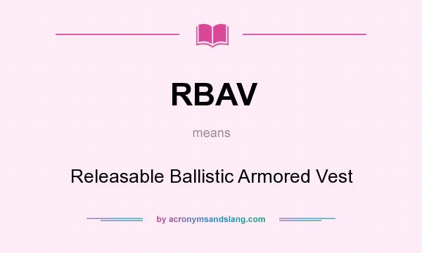 What does RBAV mean? It stands for Releasable Ballistic Armored Vest