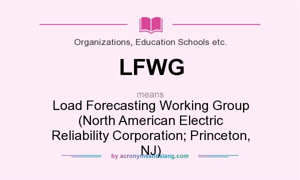 What does LFWG mean? It stands for Load Forecasting Working Group (North American Electric Reliability Corporation; Princeton, NJ)