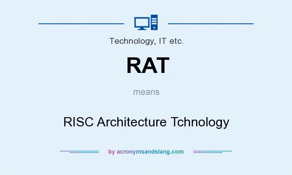 What does RAT mean? It stands for RISC Architecture Tchnology