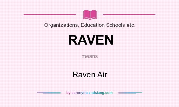 What does RAVEN mean? It stands for Raven Air