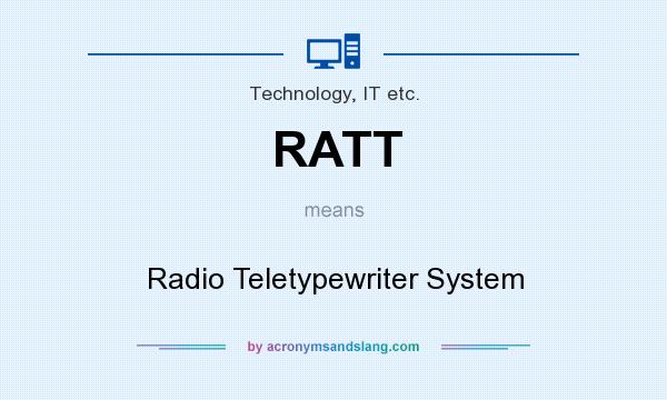 What does RATT mean? It stands for Radio Teletypewriter System