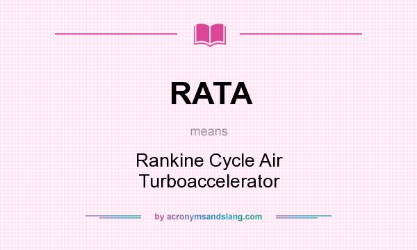 What does RATA mean? It stands for Rankine Cycle Air Turboaccelerator