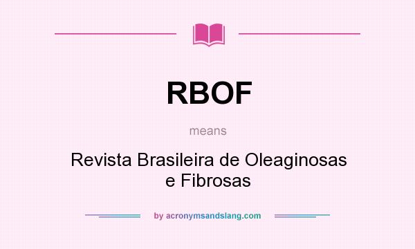 What does RBOF mean? It stands for Revista Brasileira de Oleaginosas e Fibrosas