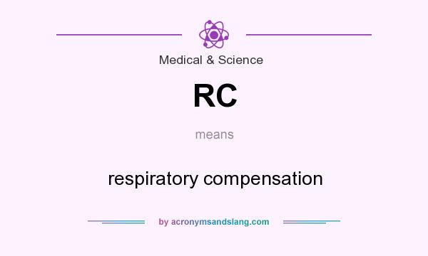 What does RC mean? It stands for respiratory compensation