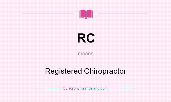 What does RC mean? It stands for Registered Chiropractor