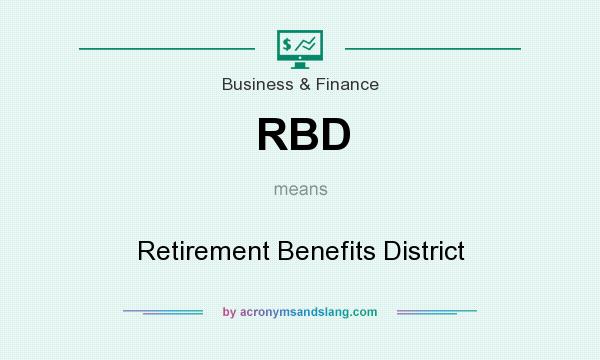 What does RBD mean? It stands for Retirement Benefits District