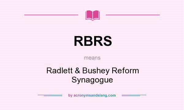 What does RBRS mean? It stands for Radlett & Bushey Reform Synagogue