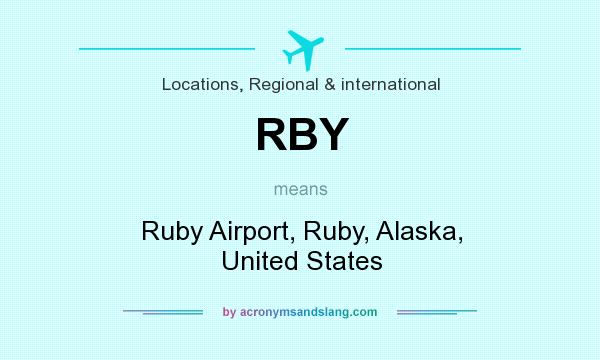 What does RBY mean? It stands for Ruby Airport, Ruby, Alaska, United States
