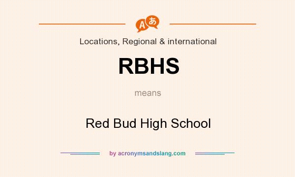 What does RBHS mean? It stands for Red Bud High School