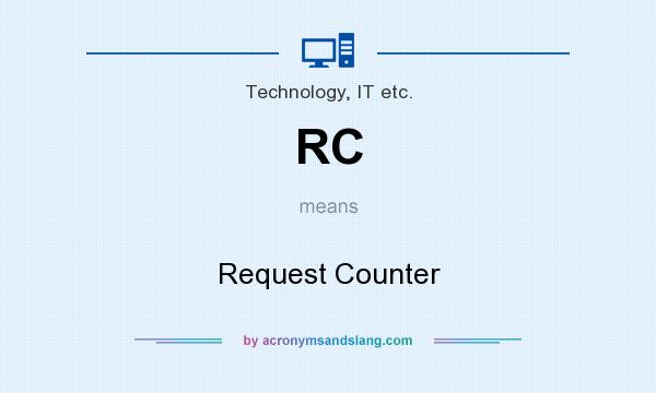 What does RC mean? It stands for Request Counter